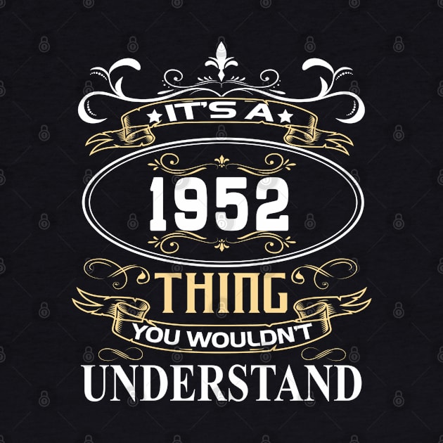 It's A 1952 Thing You Wouldn't Understand by ThanhNga